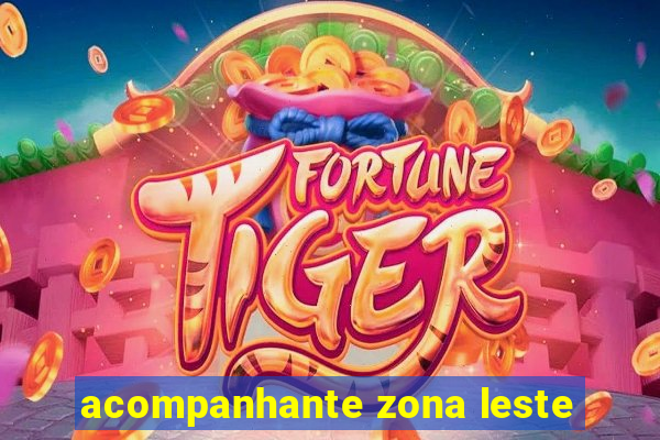 acompanhante zona leste